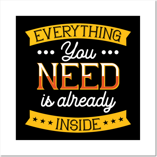 Everything You Need Is Already Inside Wall Art by BrillianD